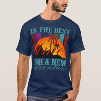 Är det bästa tillfället för ett nytt äventyr? t shirt