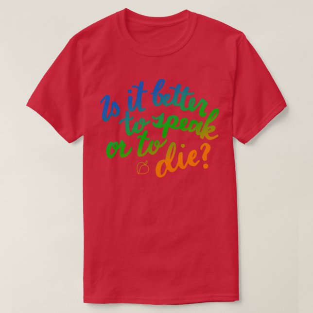 Är det bättre att tala eller dö? t shirt (Design framsida)