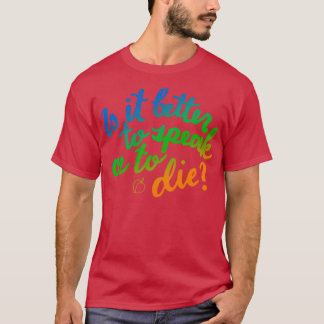 Är det bättre att tala eller dö? t shirt