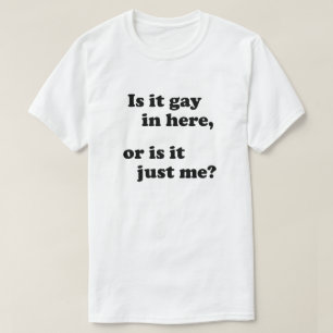 ÄR DET BRA HÄR, ELLER ÄR DET BARA JAG? T SHIRT