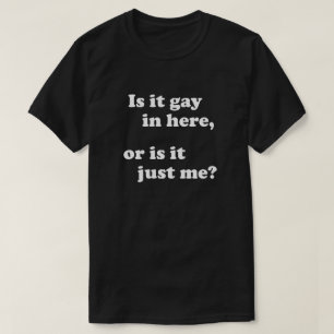ÄR DET BRA HÄR, ELLER ÄR DET BARA JAG? TEE SHIRT