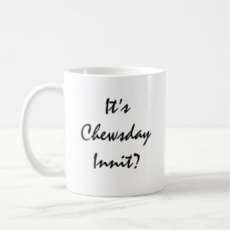 Är det Chewsday Innit? Kaffemugg