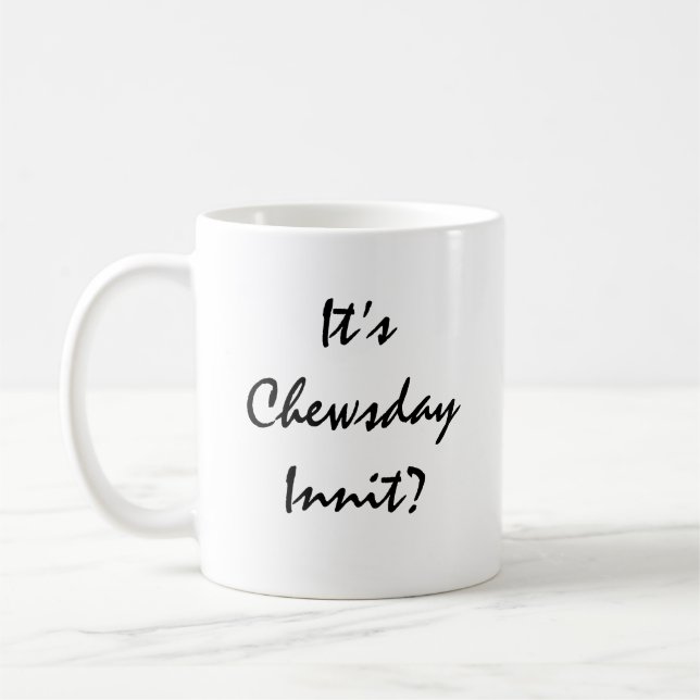 Är det Chewsday Innit? Kaffemugg (Vänster)