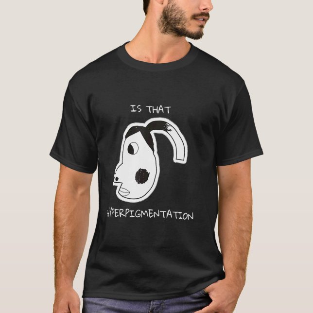 Är det där hyperpigmenteringsmemet roligt Hyperpig T Shirt (Framsida)