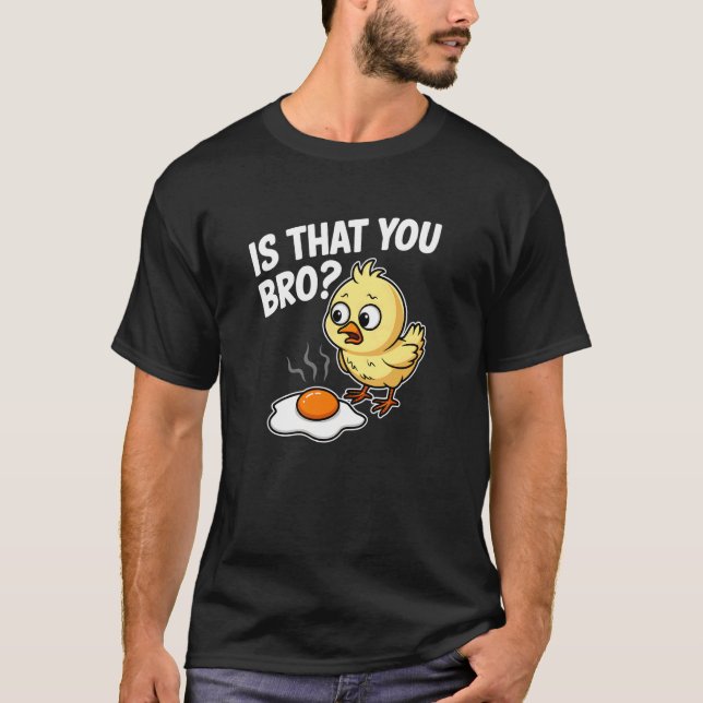 Är det du bror chick kyckling stekt ägg rolig t shirt (Framsida)