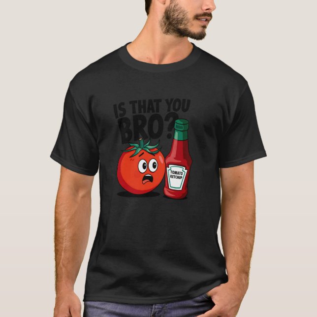 Är det du bror tomatketchup t shirt (Framsida)