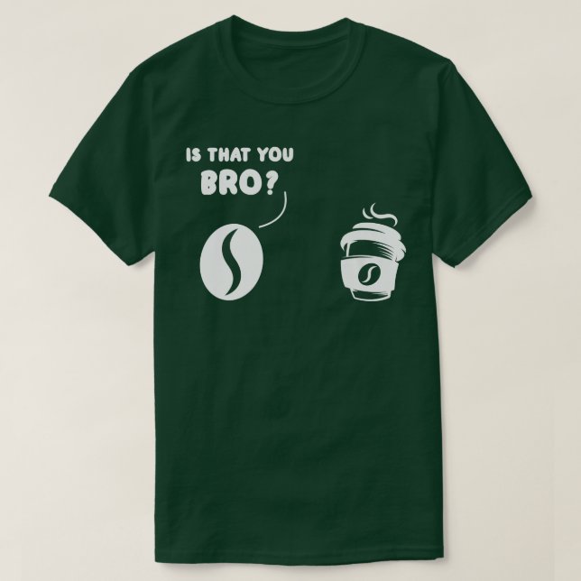 Är det du som har fött kaffe och kaffekaffe? t shirt (Design framsida)