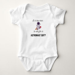 Är det för tidigt att be om astronaut Kostym? T Shirt