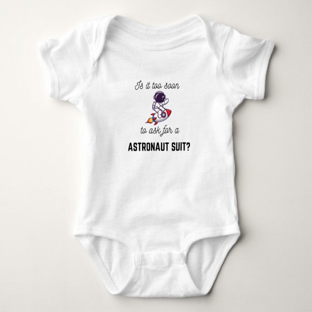Är det för tidigt att be om astronaut Kostym? T Shirt (Framsida)