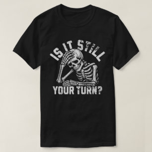 är det fortfarande din tur rolig skelett väntande t shirt