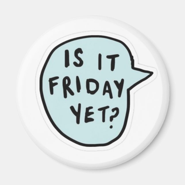 "Är det Fredag än?" Magnet (Framsidan)