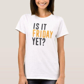 Är det fredag än? tee shirt
