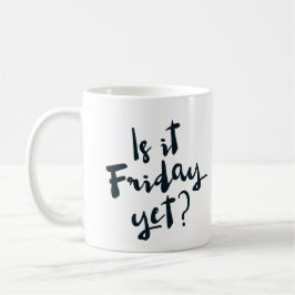 Är det fredagen ännu? mugg