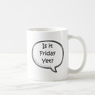 "Är det fredagen ännu? "Novelty Kaffemugg
