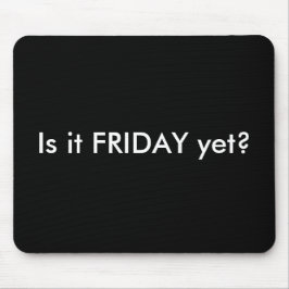 ÄR DET FREDAGEN YET MOUSEPAD MUSMATTA