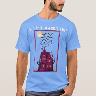 Är det Halloween än? T Shirt
