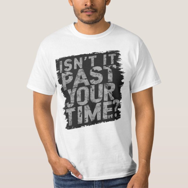 Är det inte förbi din fängelsevistelse Funny Dunks T Shirt (Framsida)