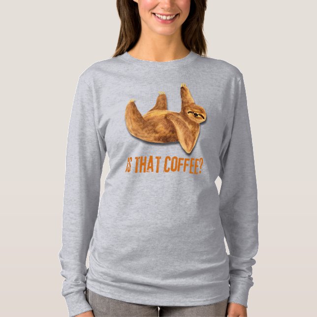 Är det kaffe? Nyfiken Sloth T Shirt (Framsida)