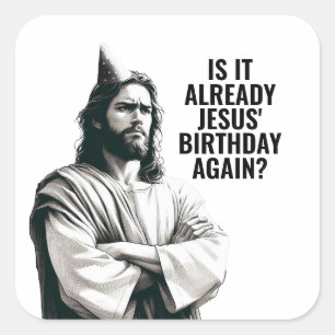 Är det redan Jesus födelsedag? - Roligt Jesus Meme Fyrkantigt Klistermärke
