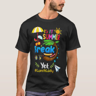 Är det sommaren Break ännu Lunch Dam? T Shirt