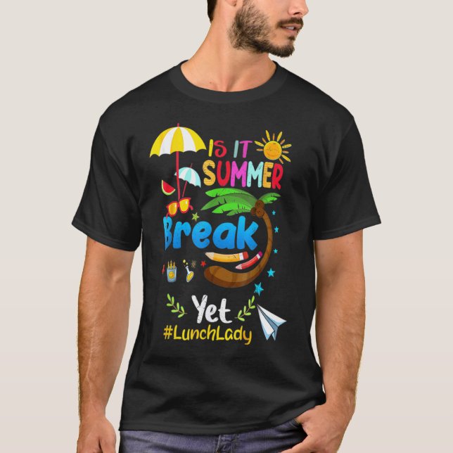 Är det sommaren Break ännu Lunch Dam? T Shirt (Framsida)