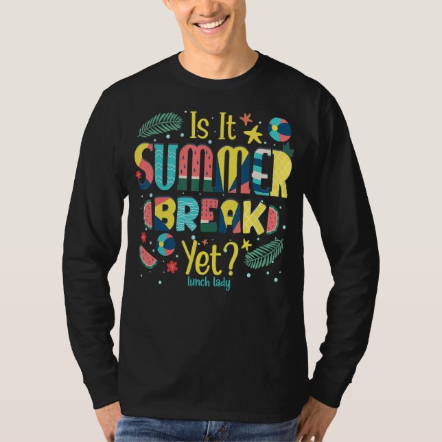 Är det sommaren Break ännu Lunch Dam? T Shirt (Framsida)