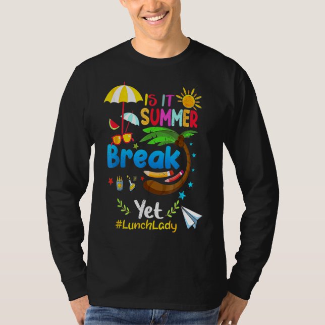 Är det sommaren Break ännu Lunch Dam? T Shirt (Framsida)