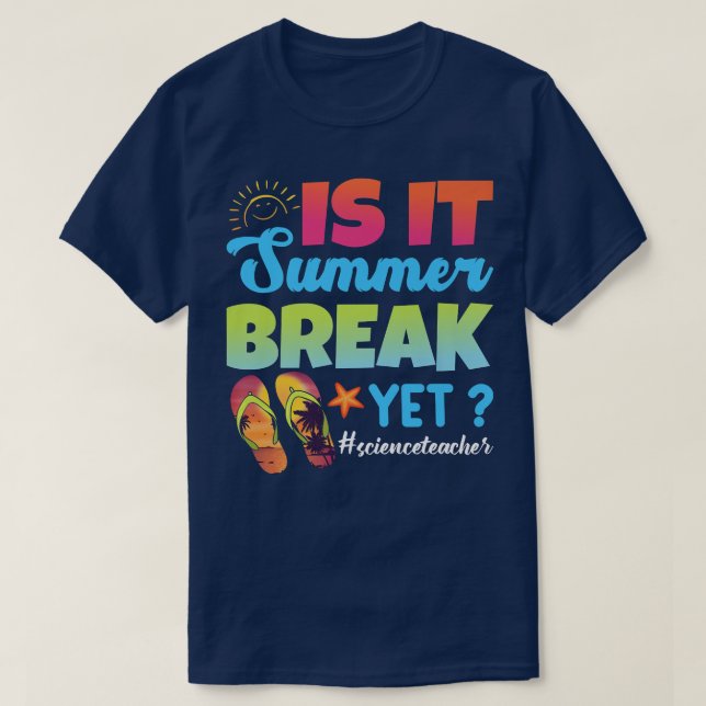 Är det sommaruppehållet än vetenskapslärare förra  t shirt (Design framsida)