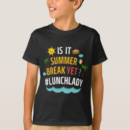 Är det Summer Break än Lunch Dam? T Shirt