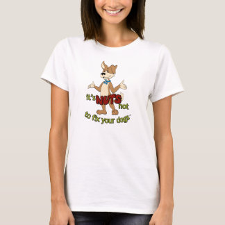 "Är det TOKIGT att inte fixa dina hundar" Tee Shirt