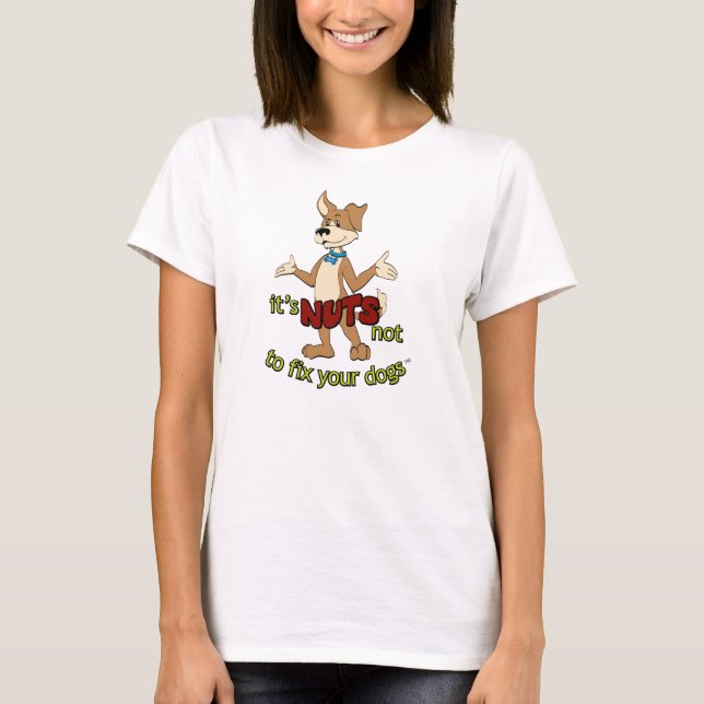 "Är det TOKIGT att inte fixa dina hundar" Tee Shirt (Framsida)