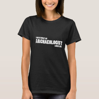 "Är detta en vilken arkeolog ser den lika" Tee Shirt