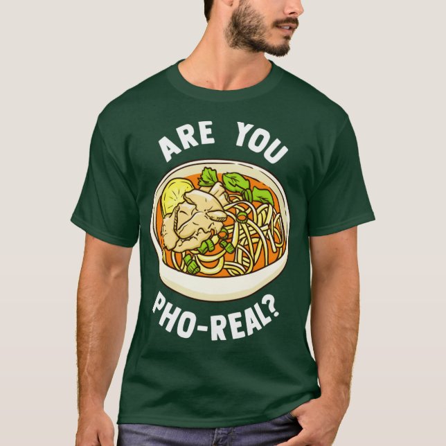 Är din Pho riktig vietnamesisk nudelsoppa T Shirt (Framsida)