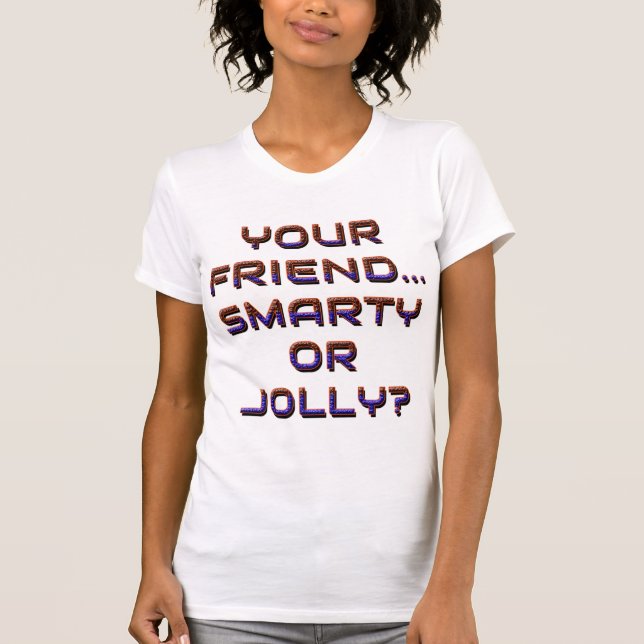 ÄR DIN VÄNND SMARTY ELLER JOLLY? 3 T SHIRT (Framsida)