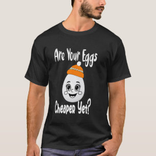 Är dina ägg billigare än Funny Quote Saying Polit T Shirt