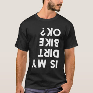 Är Dirt Bike okej? T Shirt