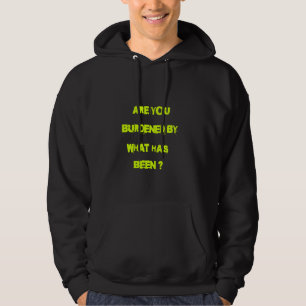 Är du belastad av det som har hänt? hoodie