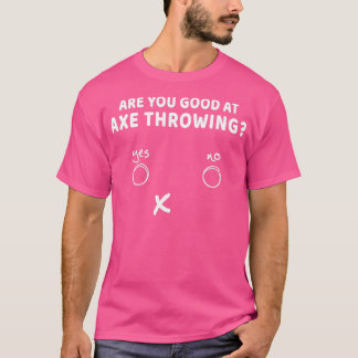 Är du Bra på Ax Thrower? T Shirt