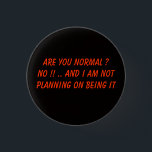 Är du det normala? knapp<br><div class="desc">Jag tänker att denna söt talar mycket för den själv som ^-^ tycker om</div>