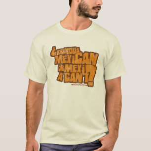 Är du en mexikan eller en MexiCAN'T? T-shirt