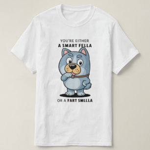 Är du en smart kille eller en fart luktar lustigt? t shirt