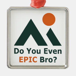 Är du ens Epic Bro? Julgransprydnad Metall