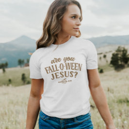 Är du FALL-O-WEEN Jesus? Christian Halloween T Shirt