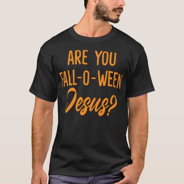 Är du Fall-O-Ween Jesus Funny Christian Hallowee? T Shirt (Framsida)