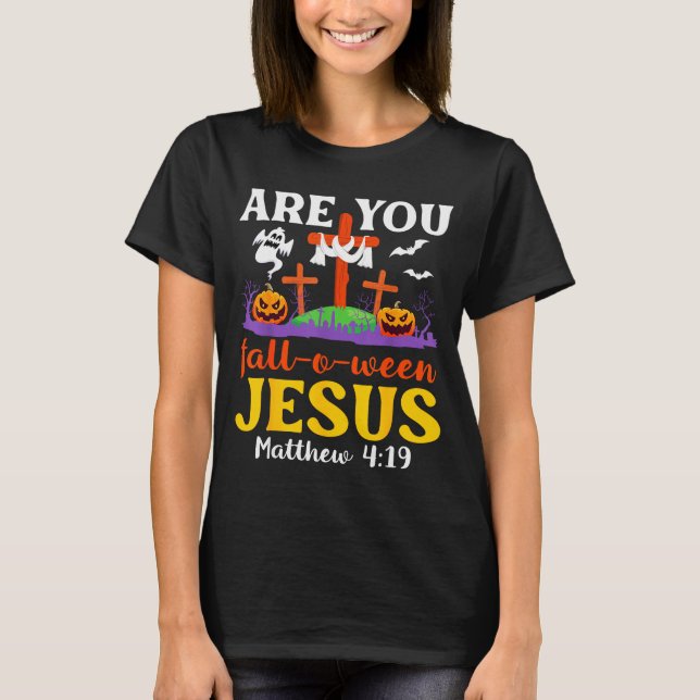 Är Du Fall O Ween Jesus Matteus Kristna Tro  T Shirt (Framsida)