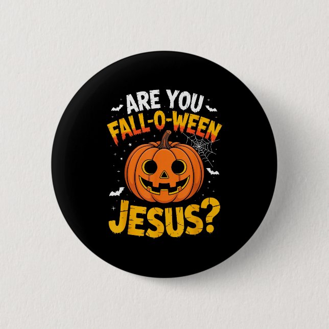 Är Du Fall O Ween Jesus_ Roligt Kristet Halloween Knapp (Framsida)