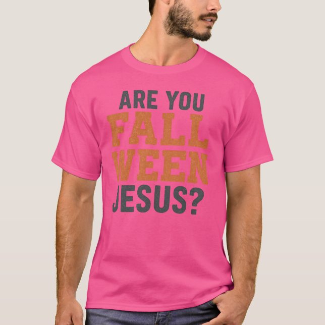 ÄR DU FALL-WEEN JESUS? T SHIRT (Framsida)
