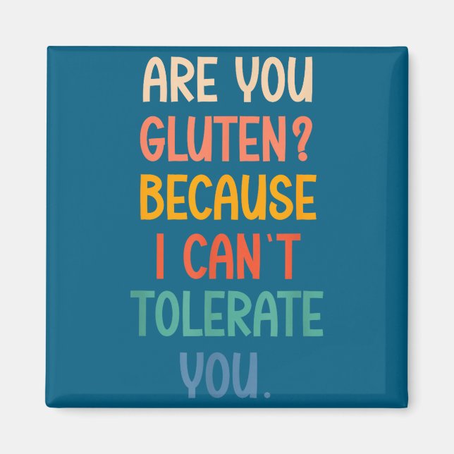Är du gluten för jag kan inte tolerera dig rolig  magnet (Framsidan)