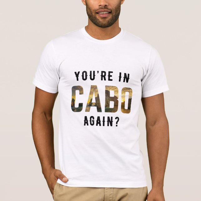 Är du i Cabo igen? T Shirt (Framsida)