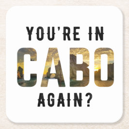 Är du i Cabo igen? Underlägg Papper Kvadrat